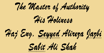 Le Maitre de l'Autorité Haj Eng. Seyyed Alireza JazbiSabit Ali Shah